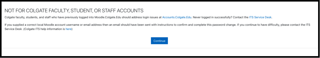 screenshot of password reset confirmation.  Title: Not for Colgate faculty, student or staff accounts.  Body: If you supplied a correct local Moodle account username or email address then an email should have been sent with instructions to confirm and complete this password change.